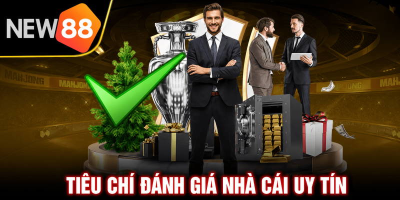 Tiêu chí để đánh giá các nhà cái uy tín