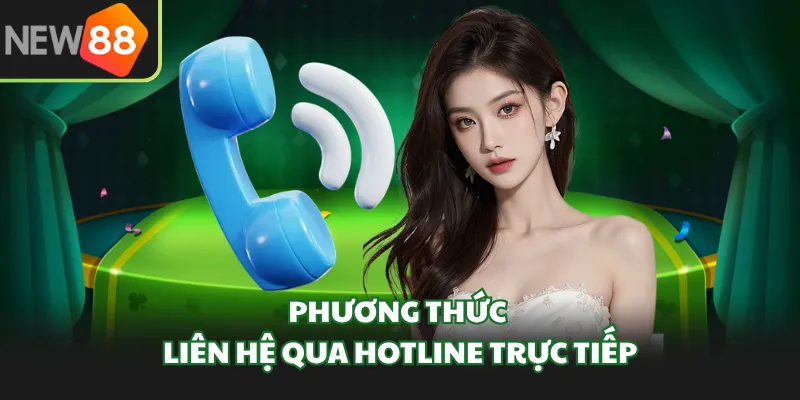 Phương thức liên hệ qua hotline trực tiếp